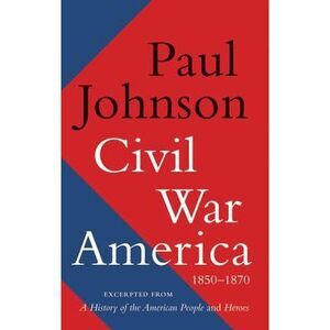Civil War America -- Paul Johnson